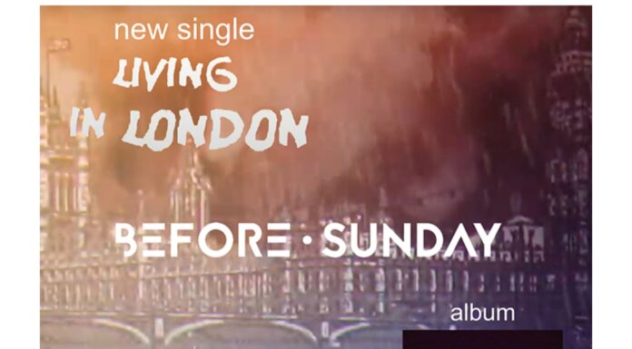 BEFORE SUNDAY – single “Living in London” +Official music video, από το νέο άλμπουμ “Anticipation”