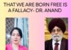 Dr. Jernail S. Anand: THAT WE ARE BORN FREE IS A FALLACY