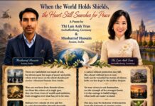 Thi Lan Anh Tran & Musharraf Hussain: WHEN THE WORLD HOLDS SHIELDS, THE HEART STILL SEARCHES FOR PEACE