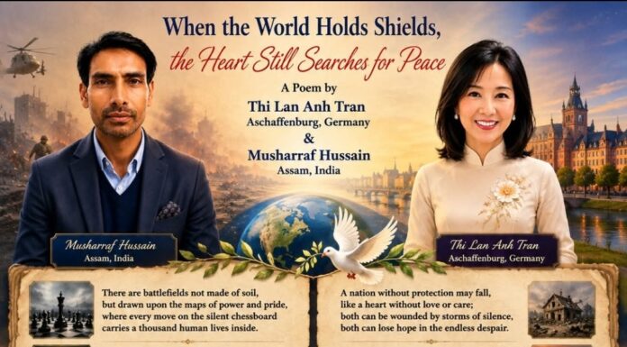 Thi Lan Anh Tran & Musharraf Hussain: WHEN THE WORLD HOLDS SHIELDS, THE HEART STILL SEARCHES FOR PEACE